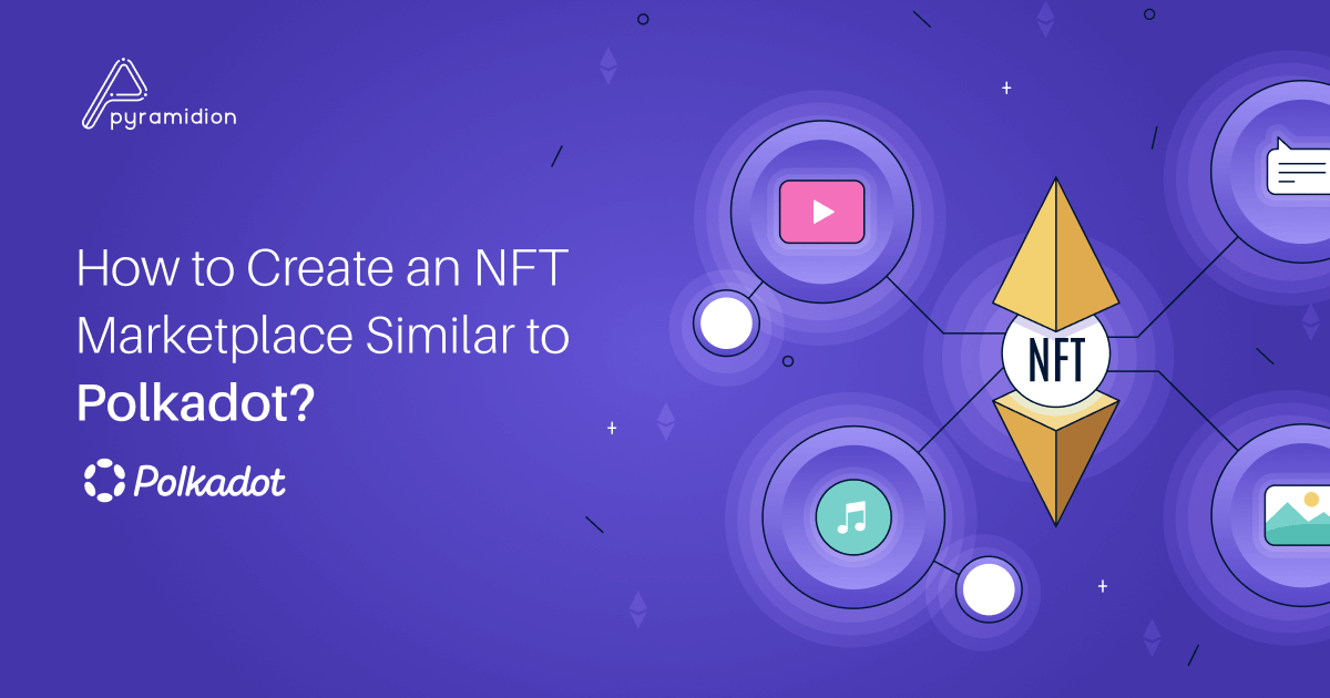How to Create an NFT Marketplace Similar to Polkadot? - Mobile App ...
