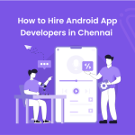 How to Hire Android App Developers in Chennai - Banner Image