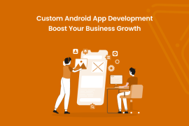 Custom Android App Development: Boost Your Business Growth