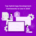 Top Hybrid App Development Frameworks to Use in 2025 - Banner image