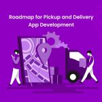 Roadmap for Pickup and Delivery App Development - Banner image