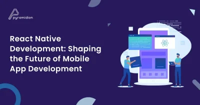Blog: React Native Development: Shaping the Future of Mobile App Development