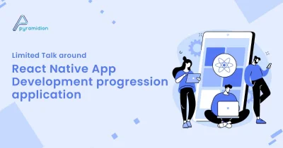 Blog: Limited  Talk around  React Native App Development progression application